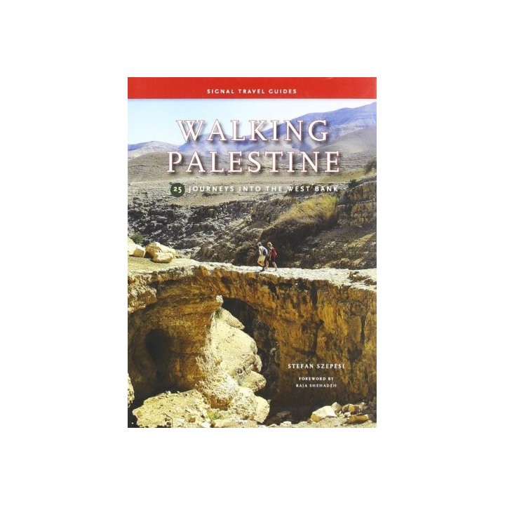 Walking Palestine: 25 Journeys Into The West Bank (Primera edición)